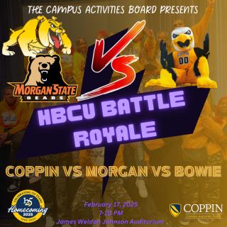 HBCU Battle Royale - Coppin VS Morgan VS Bowie. February 17, 2025 from 7 to 10 p.m. in the James Weldon Johnson Auditorium